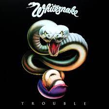 Whitesnake/Trouble. 